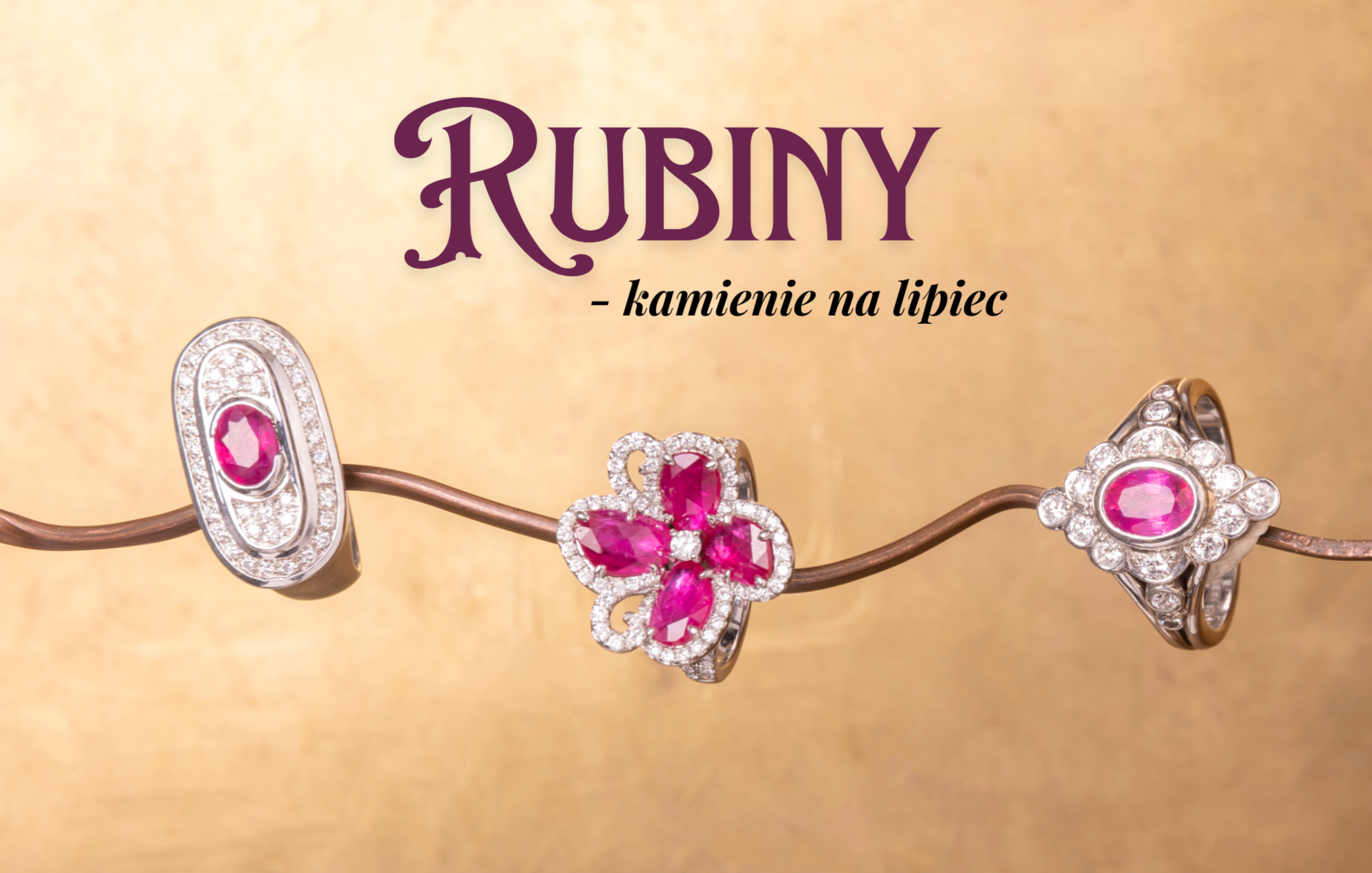 CZYM SĄ RUBINY? O CZERWONYCH KAMIENIACH LIPCA